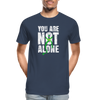 You Are Not Alone Men’s Premium Organic T-Shirt - navy